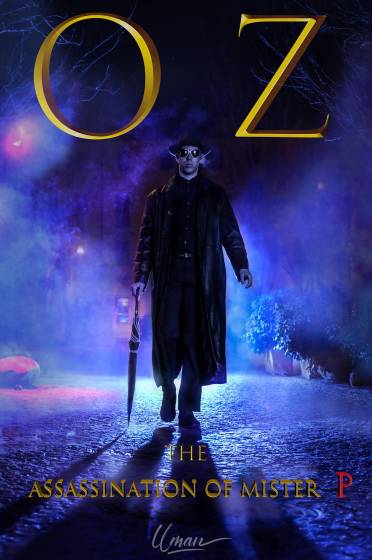 OZ  ( part 1- the assassination of Mr P) OZ  ( part 1- the assassination of Mr P)